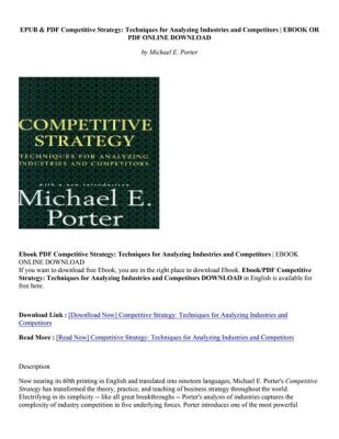  Competitive Strategy: Techniques for Analyzing Industries and Competitors -  Unlocking Business Strategies Through Deconstructing Competitive Landscapes